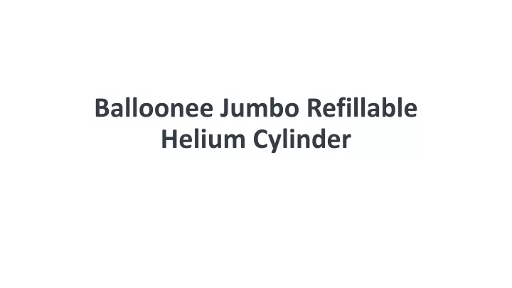 balloonee jumbo refillable helium cylinder