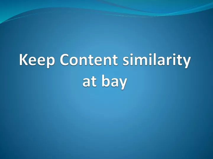 keep content similarity at bay