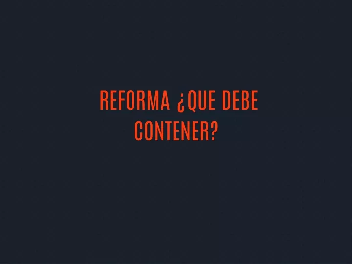 reforma que debe contener