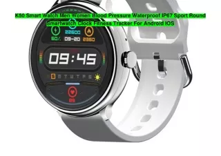 Review top buy K50 Smart Watch Men Women Blood Pressure Waterproof IP67 Sport Round Smartwatch Clock Fitness Tracker For