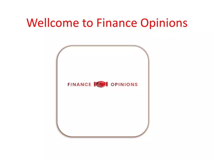 wellcome to finance opinions