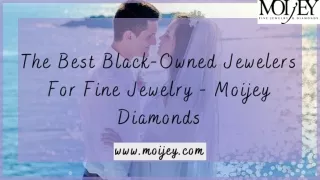 The Best Black-Owned Jewelers For Fine Jewelry - Moijey Diamonds