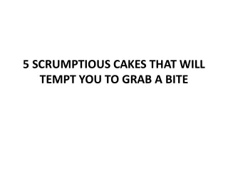 5 scrumptious cakes that will tempt you to grab