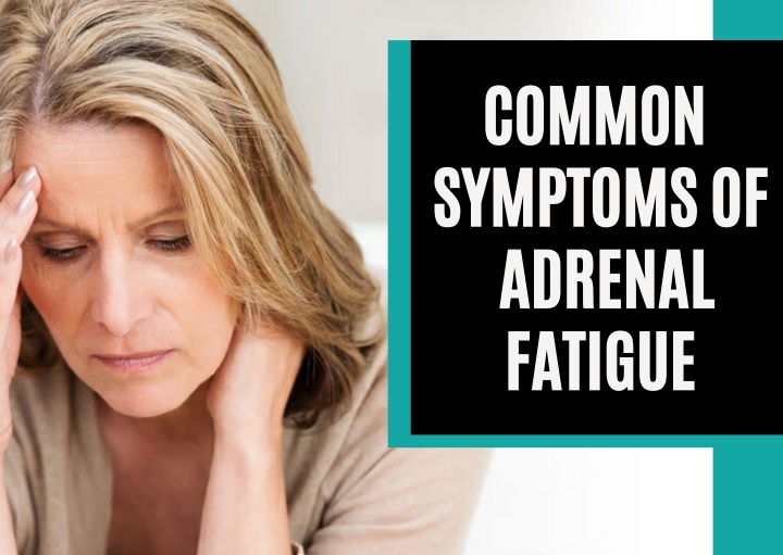common symptoms of adrenal fatigue