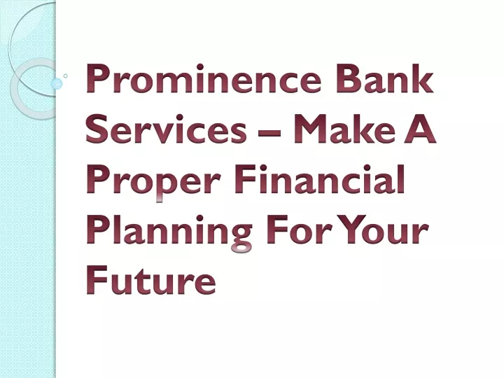prominence bank services make a proper financial planning for your future