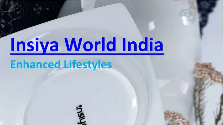 insiya world india enhanced lifestyles