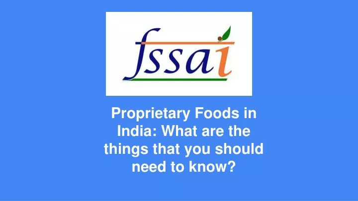 proprietary foods in india what are the things that you should need to know