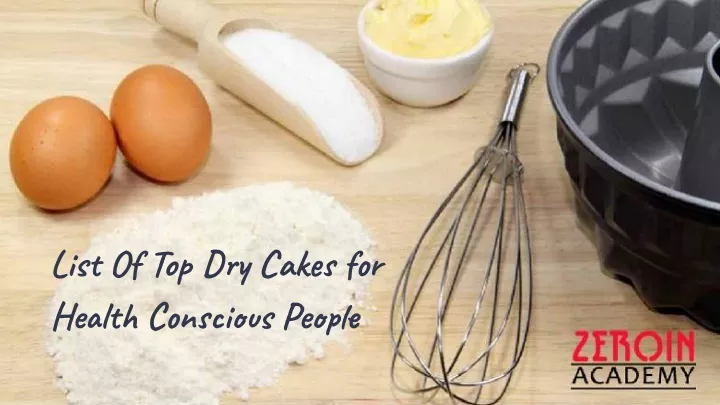 list of top dry cakes for health conscious people