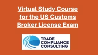 Virtual Study Course for the US Customs Broker License Exam