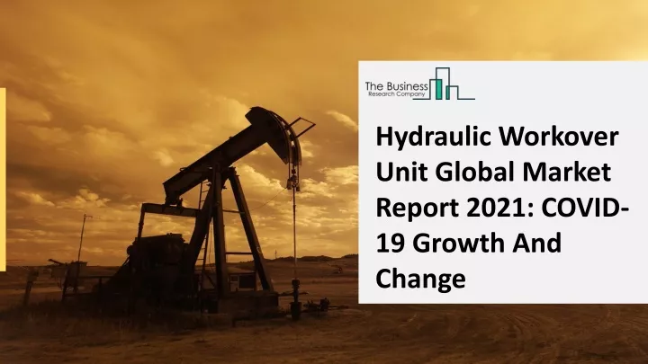 hydraulic workover unit global market report 2021