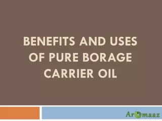 Benefits And Uses Of Pure Borage Carrier Oil