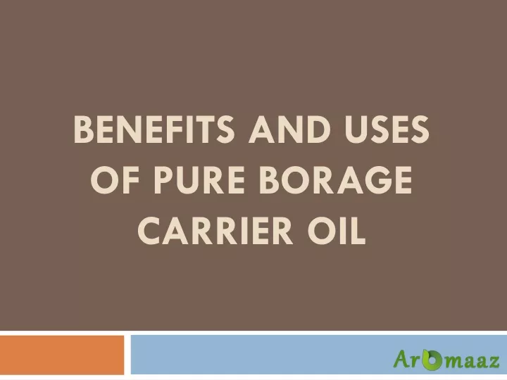 benefits and uses of pure borage carrier oil