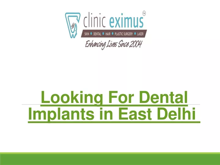 looking for dental implants in east delhi