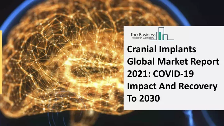 cranial implants global market report 2021 covid