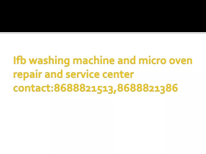 ifb washing machine and micro oven repair and service center contact 8688821513 8688821386