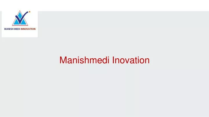 manishmedi inovation