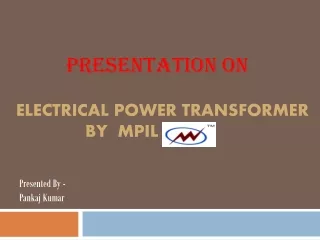 presentation on electrical power transformer by mpil