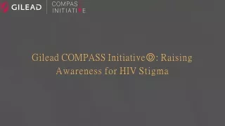 Gilead COMPASS Initiative®:  Raising Awareness for HIV Stigma