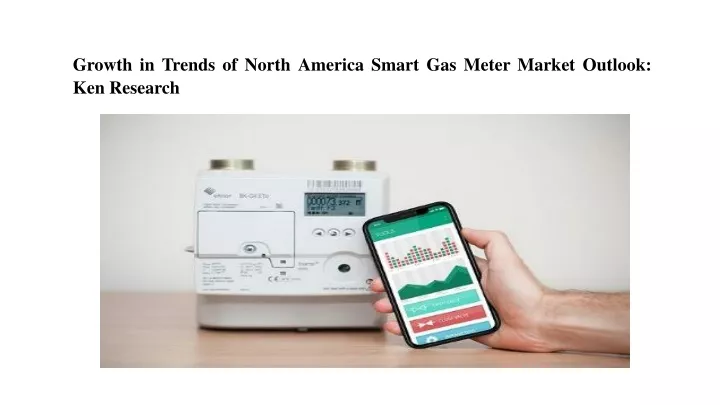 growth in trends of north america smart gas meter