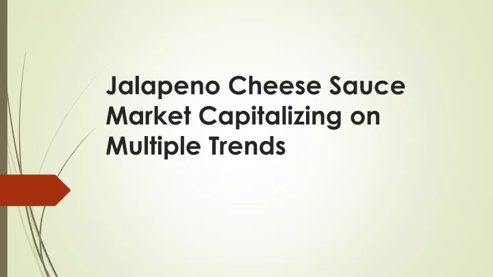 jalapeno cheese sauce market capitalizing on multiple trends