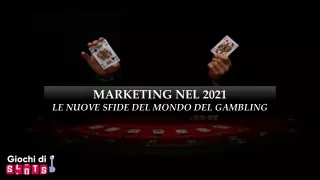MARKETING NEL 2021 LE NUOVE SFIDE DEL MONDO DEL GAMBLING