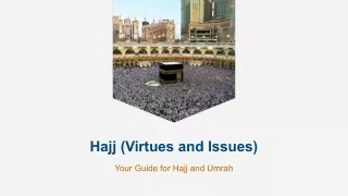 Hajj virtue and issues