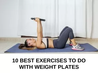 10 best exercises to do with weight plates