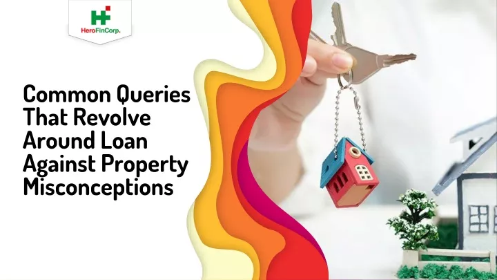 common queries that revolve around loan against property misconceptions