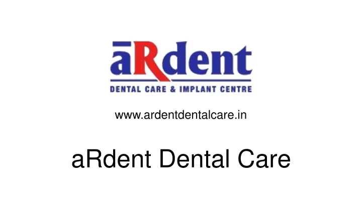 ardent dental care