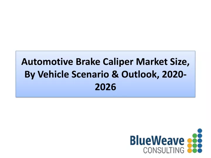 automotive brake caliper market size by vehicle scenario outlook 2020 2026