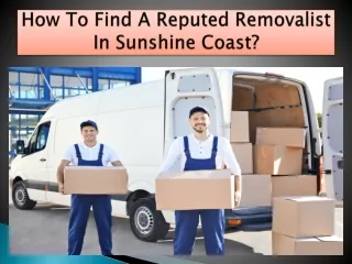 How To Find A Reputed Removalist In Sunshine Coast?