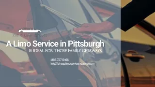 A Limo Service in Pittsburgh Is Ideal for Those Family Getaways