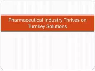 Pharmaceutical Industry Thrives on Turnkey Solutions