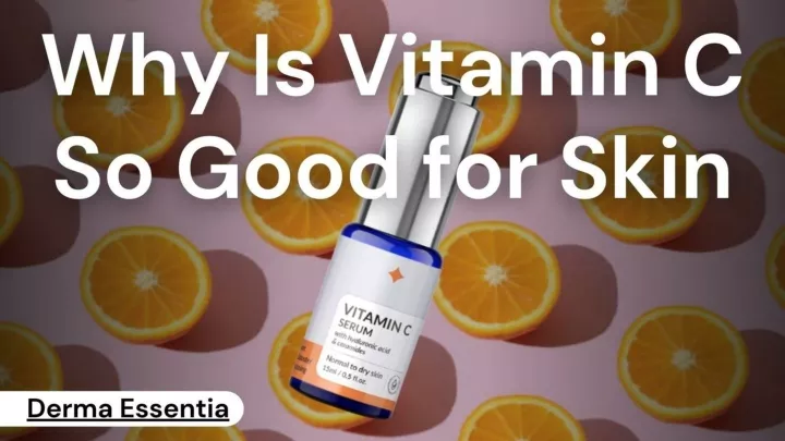why is vitamin c so good for your skin