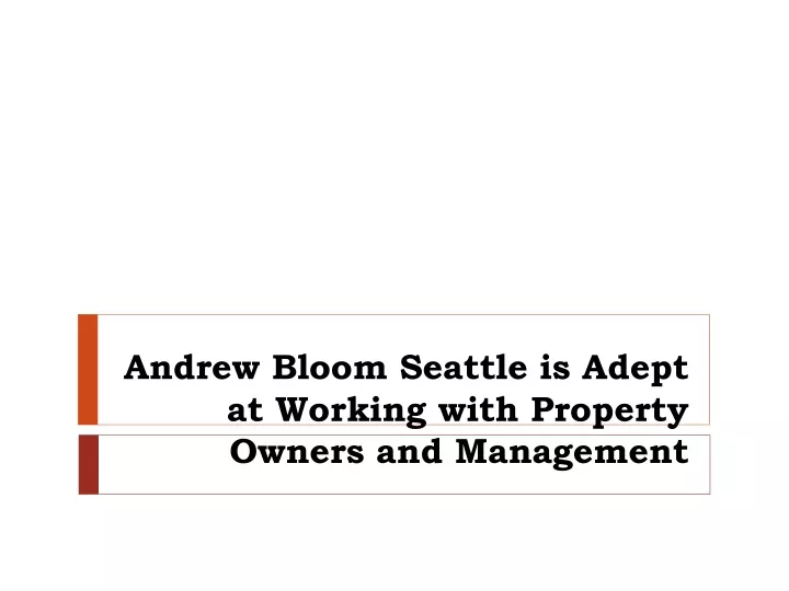 andrew bloom seattle is adept at working with property owners and management