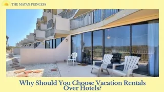Why should you choose vacation rentals over hotels ?