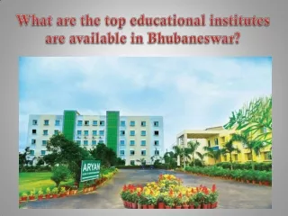 What are the top educational institutes are available in Bhubaneswar