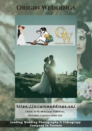 Make Your Wedding Memorable with Origin Weddings Wedding photographers Toronto
