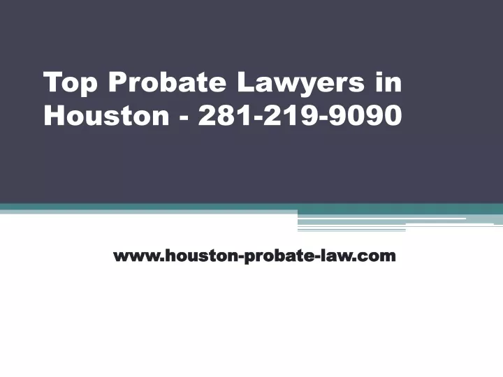 top probate lawyers in houston 281 219 9090