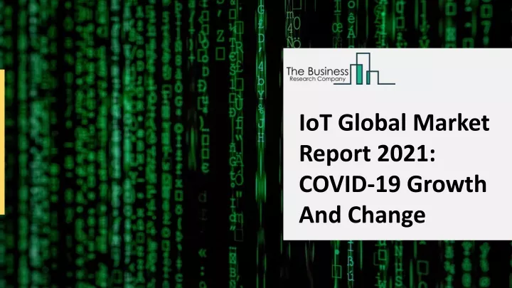 iot global market report 2021 covid 19 growth