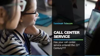 Has your call center service entered the 21st Century?