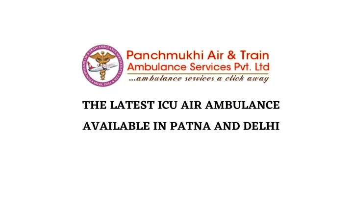 the latest icu air ambulance available in patna