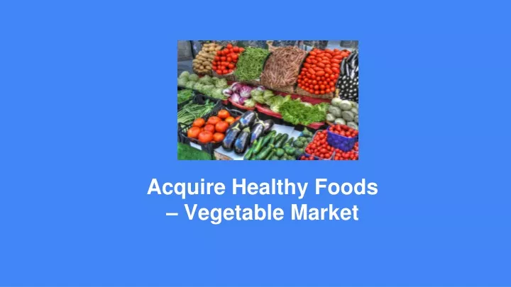 acquire healthy foods vegetable market