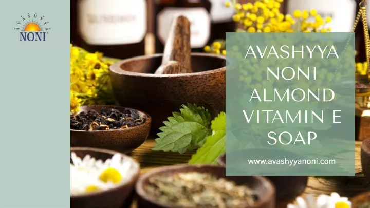 avashyya noni almond vitamin e soap