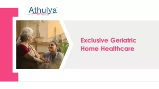 Exclusive Geriatric Home Health care | Athulya Homecare