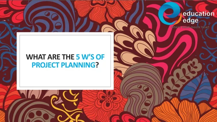 what are the 5 w s of project planning