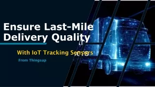 Ensure Last-Mile Delivery Quality with IoT Tracking Sensors