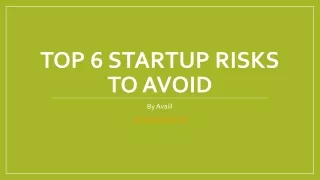 Top 6 startup risks to avoid By Avaiil