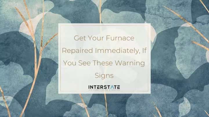 get your furnace repaired immediately if you see these warning signs