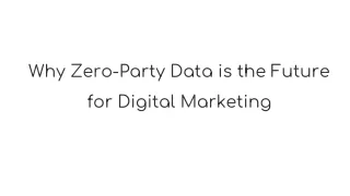 why zero party data is the future for digital marketing